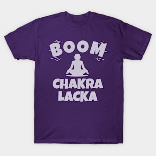 Boom Chakra Lacka Funny Gift for Yoga Lover T-Shirt